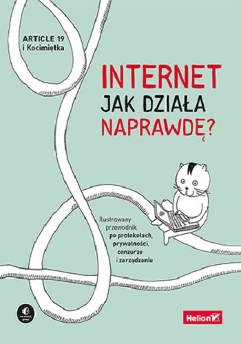 "Internet Jak działa naprawdę?" to idealna pozycja by poznać działanie sieci