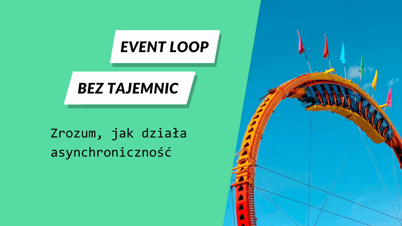 Event Loop w JS – jak działa serce asynchroniczności? - miniatura artykułu